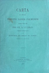 CARTA DO GENERAL AUGUSTO XAVIER PALMEIRIM. ao Illmo. Exmo. Sr. Simão José da Luz Soriano a proposito de duas paginas da sua História do Cerco do Porto impressa em 1849.